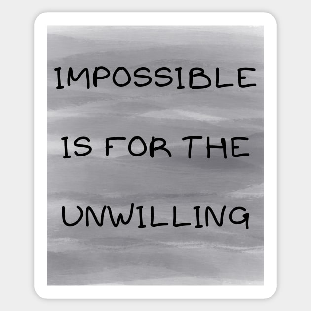 Impossible is for the unwilling Sticker by IOANNISSKEVAS